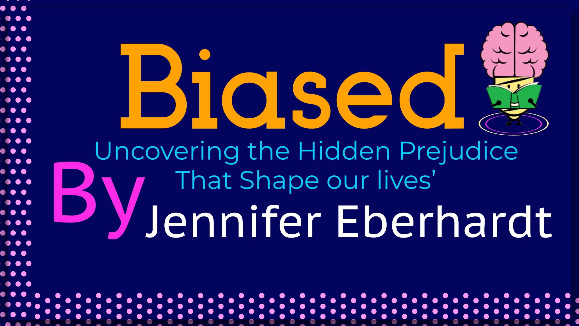 Biased – Uncovering the Hidden Prejudice That Shape our lives By Jennifer Eberhardt