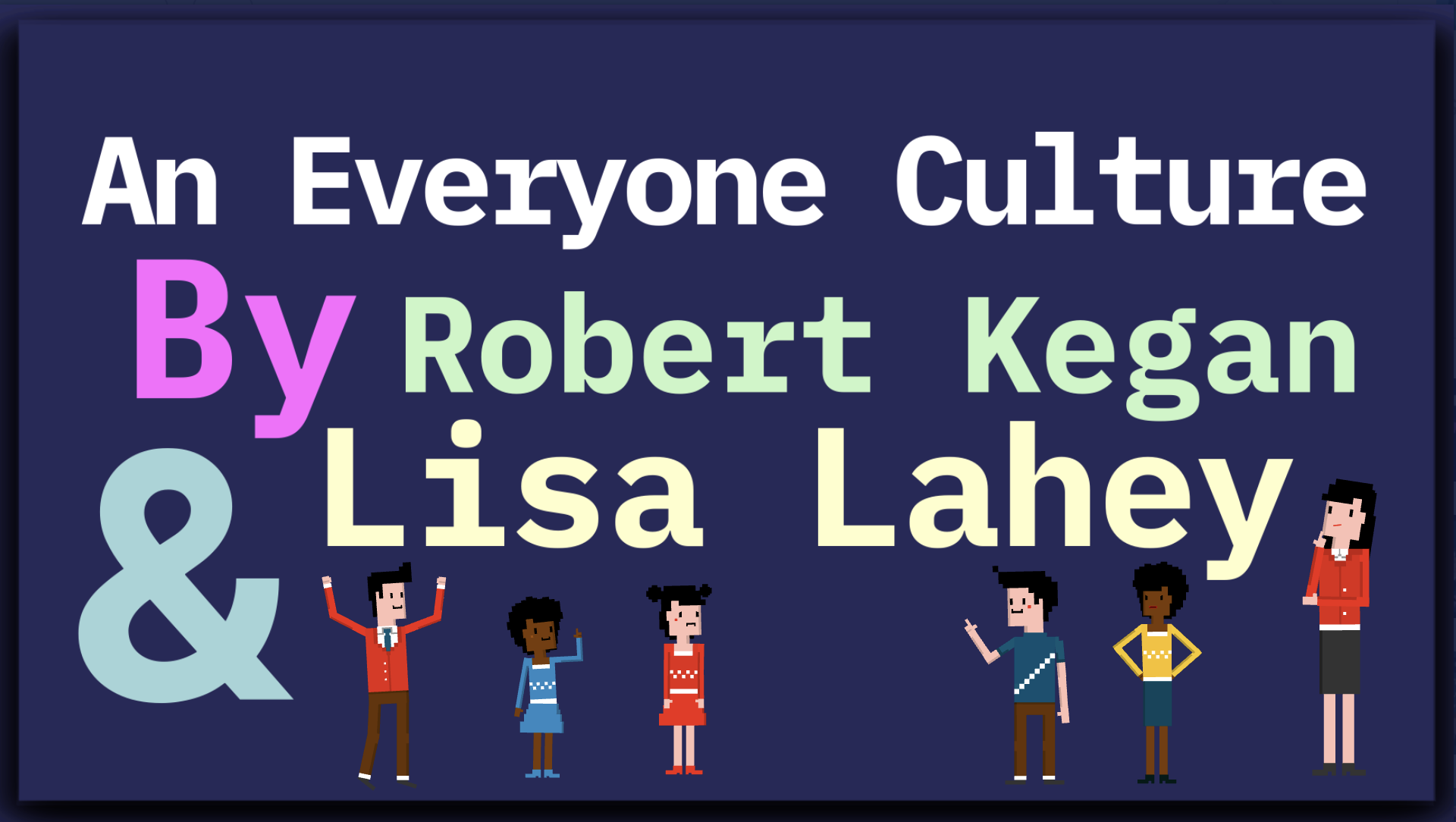 An Everyone Culture by Robert Kegan and Lisa Lahey