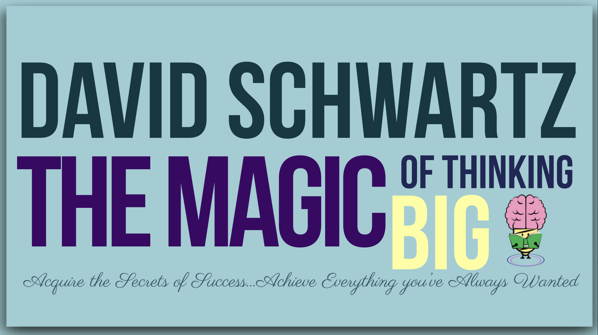 ‘The Magic of Big Thinking’ by David Schwartz