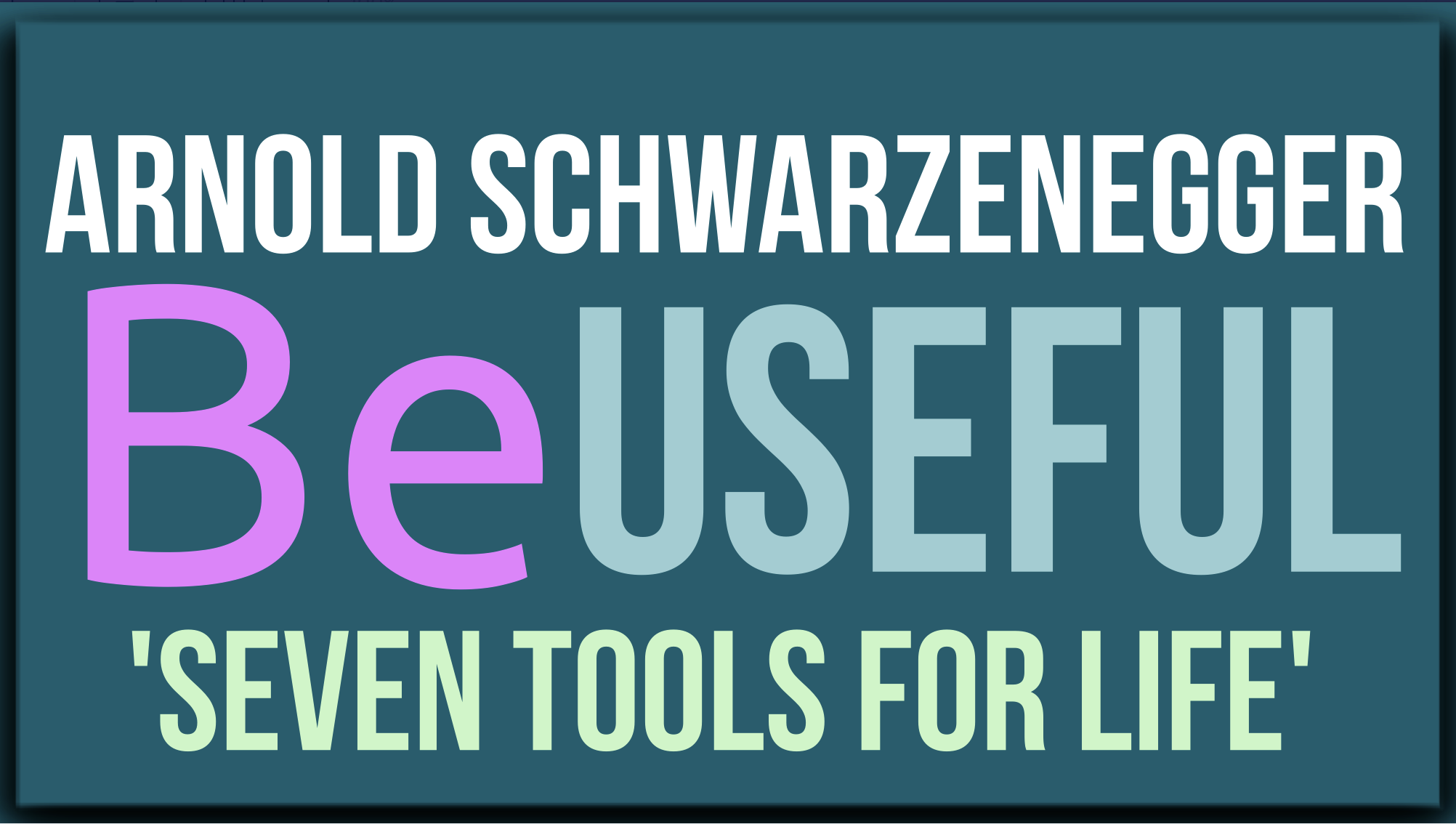 Be Useful By Arnold Schwarzenegger
