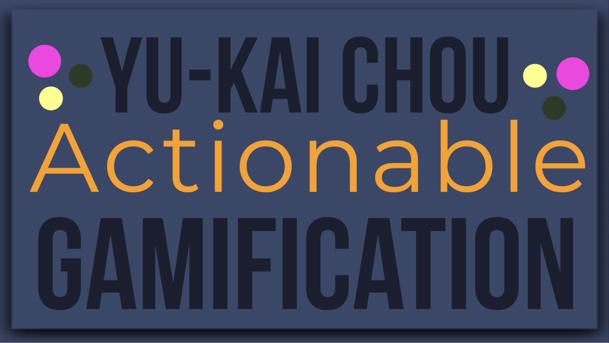 Actionable Gamification by Yu-Kai Chou