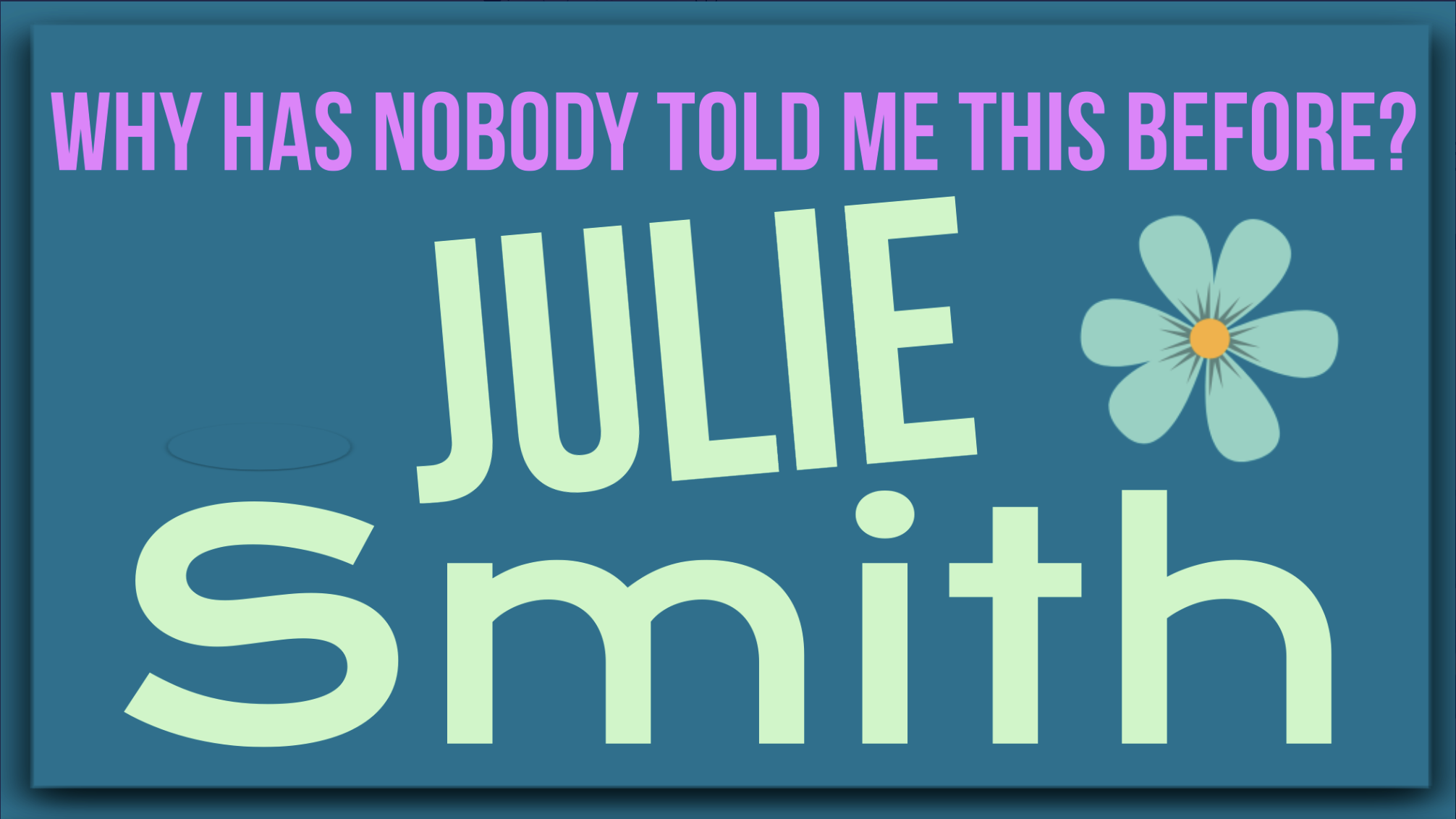 Why has Nobody told me this before By Dr. Julie Smith