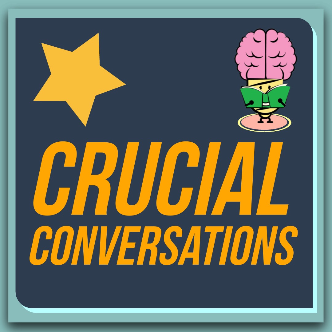 Crucial Conversations: Tools for Talking When Stakes Are High
