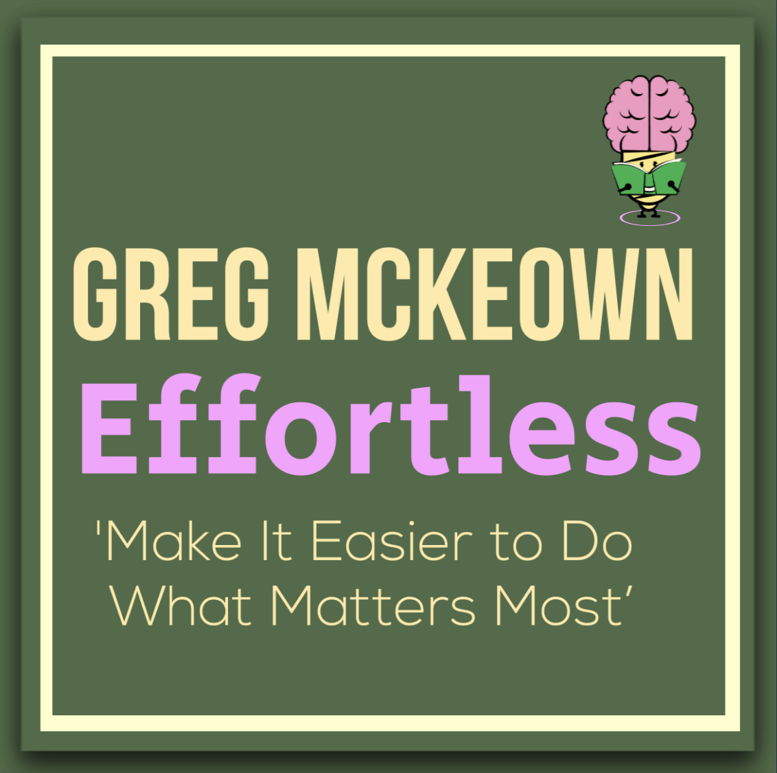 Effortless by Greg McKeown – A Smarter Way to Achieve What Matters