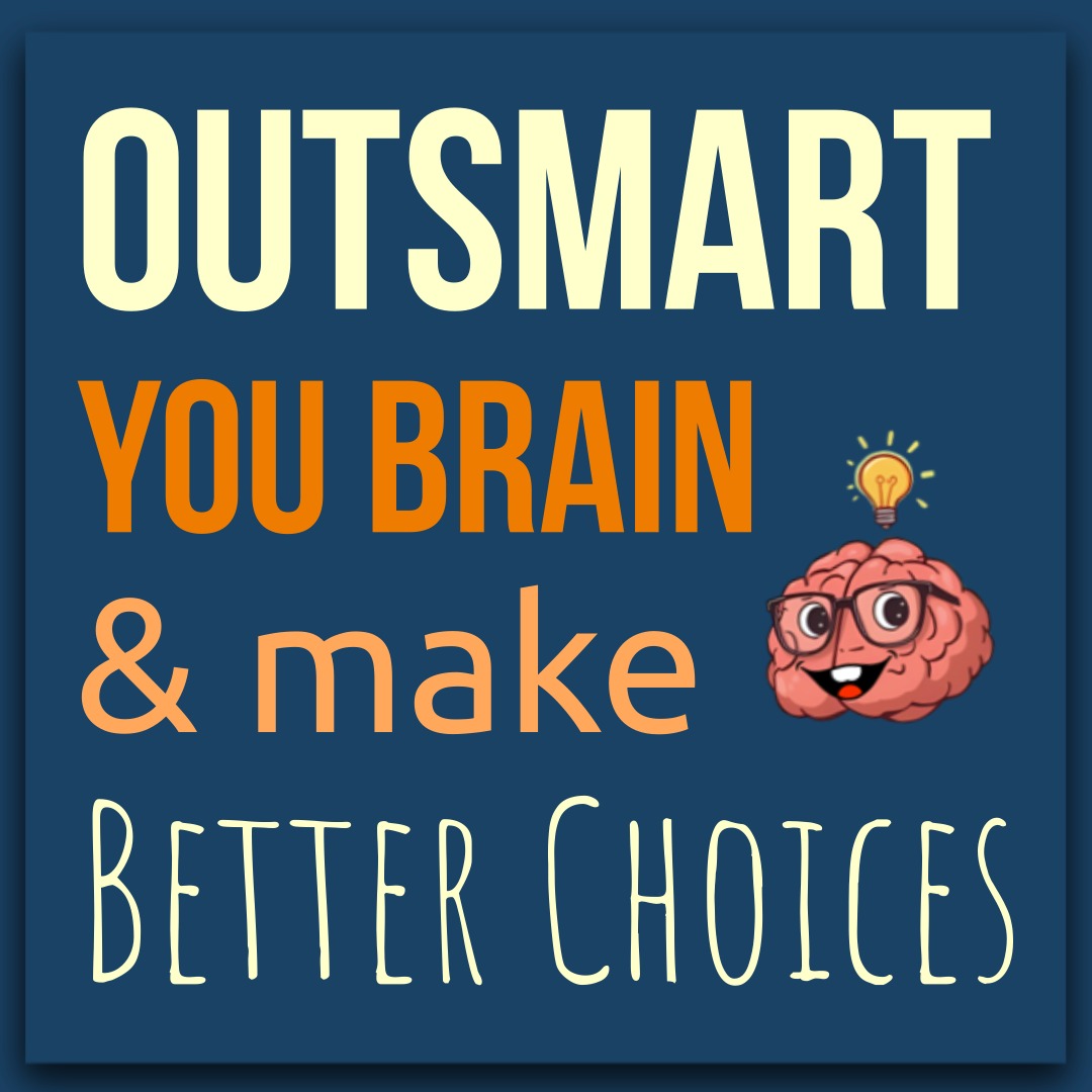 Text graphic saying “Outsmart your brain & make better choices,” with a cartoon brain wearing glasses and a glowing light bulb above it, symbolising smart decision-making