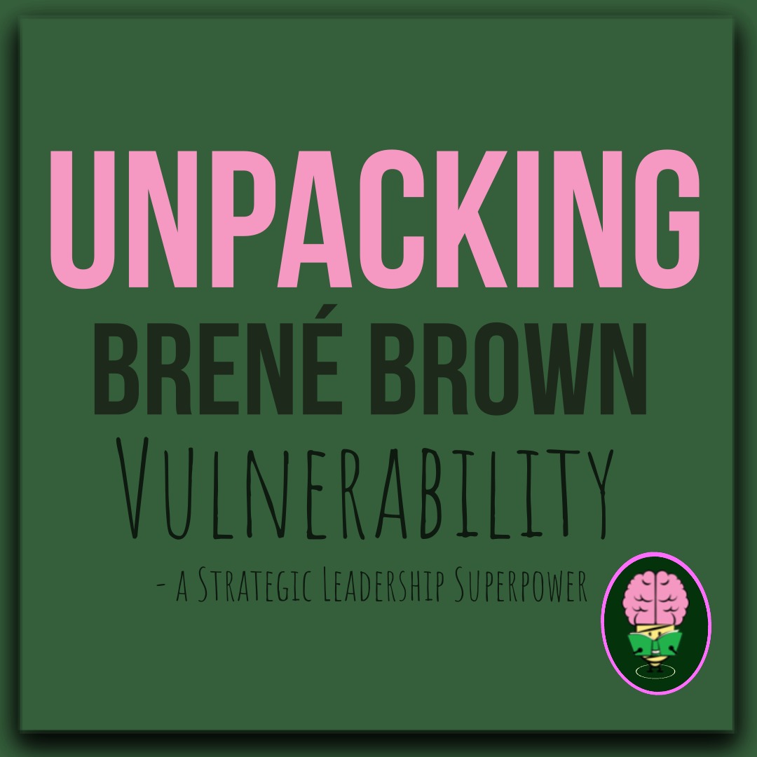 Illustrated thumbnail reading “Unpacking Brené Brown Vulnerability – A Strategic Leadership Superpower” with a cartoon brain character reading a book on a green background